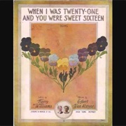 When I Was Twenty-One & You Were Sweet Sixteen - 	Harry MacDonough
