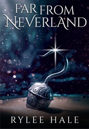 Far From Neverland (Rylee Hale)