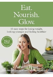 Eat. Nourish. Glow. (Amelia Freer)