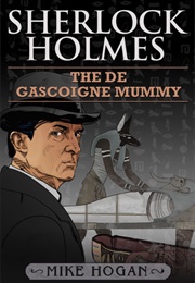 Sherlock Holmes: The De Gascoigne Mummy (Mike Hogan)