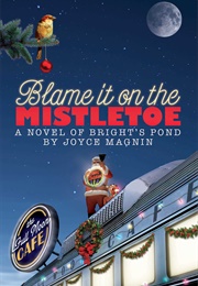 Blame It on the Mistletoe (Joyce Magnin)