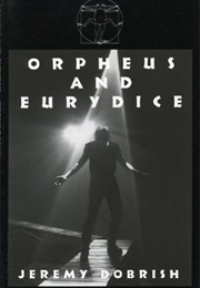 Orpheus and Eurydice (Jeremy Dobrish)