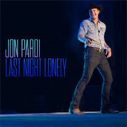 Last Night Lonely - Jon Pardi