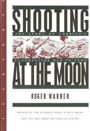 Shooting at the Moon: The Story of America's Clandestine War in Laos (Roger Warner)