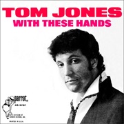 With These Hands - Tom Jones