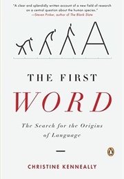 The First Word: The Search for the Origins of Language (Christine Kenneally)