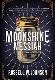 The Moonshine Messiah (Russell W. Johnson)