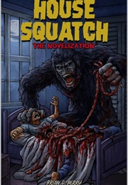 House Squatch (Brian G. Berry)