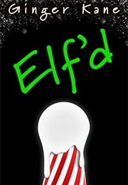 Elf'd (Ginger Kane)