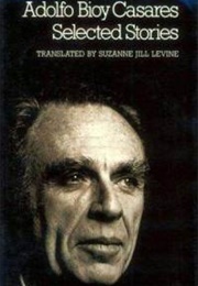 Selected Stories of Adolfo Bioy Casares (Adolfo Bioy Casares)