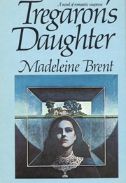 Tregaron's Daughter (Madeleine Brent)
