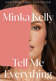 Tell Me Everything (Minka Kelly)