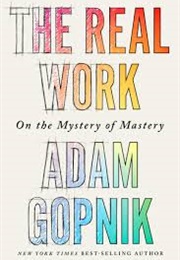 The Real Work (Adam Gopnik)