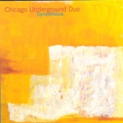 Chicago Underground Duo - Synesthesia