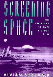 Screening Space: The American Science Fiction Film (Vivian Sobchack)
