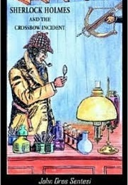 Sherlock Holmes and the Crossbow Incident (John Sentesi)