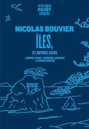 Îles Et Autres Lieux (Nicolas Bouvier)