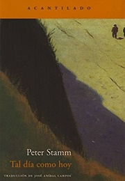 Tal Día Como Hoy (Peter Stamm)