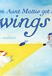 When Aunt Mattie Got Her Wings (Petra Mathers)