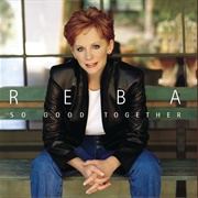 We're So Good Together - Reba McEntire