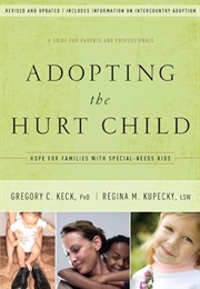 Adopting the Hurt Child (Gregory C. Keck)