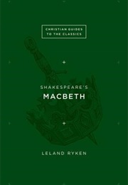 Shakespeare's MacBeth (Leland Ryken)