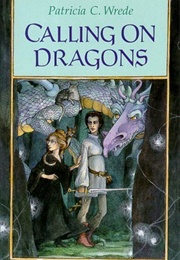 Calling on Dragons (Patricia C. Wrede)