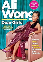 Dear Girls: Intimate Tales, Untold Secrets & Advice for Living Your Best Life (Ali Wong)