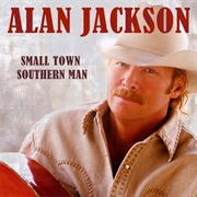 Small Town Southern Man - Alan Jackson