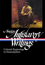 American Antislavery Writings: Colonial Beginnings to Emancipation (Various Authors)