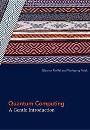 Quantum Computing: A Gentle Introduction (Eleanor Rieffel and Wolfgang H. Polak)