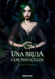 Una Bruja Con Tentáculos (Daniel P. Espinosa)