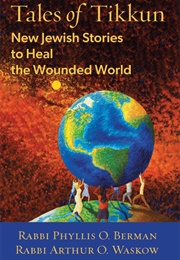 Tales of Tikkun (Rabbi Phyllis O. Berman & Rabbi Arthur O. Waskow)