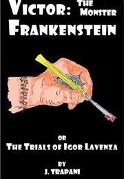 Victor: The Monster Frankenstein or the Trials of Igor Lavenza (Jeffrey Trapani)