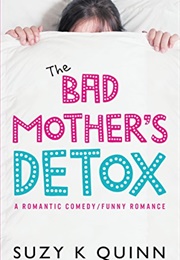 Bad Mother's Detox (Suzy K. Quinn)