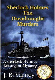 Sherlock Holmes: The Dreadnought Murders (J.B. Varney)