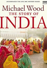 The Story of India (Michael Wood)