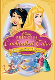 Disney Princess Enchanted Tales: Follow Your Dreams (2007)