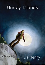 Unruly Islands (Liz Henry)