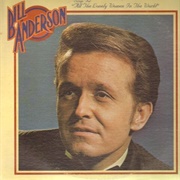 All the Lonely Women in the World - Bill Anderson