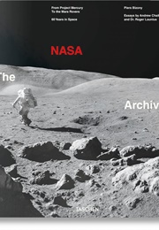 The NASA Archives: From Project Mercury to the Mars Rover: 60 Years in Space (Piers Bizony)