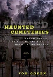 Haunted Cemeteries (Tom Ogden)