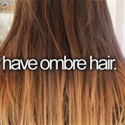 Have Ombre Hair
