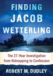 Finding Jacob Wetterling (Robert M. Dudley)
