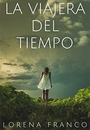 La Viajera Del Tiempo (Lorena Franco)