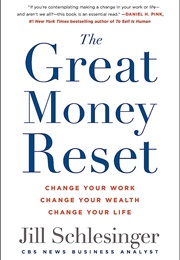 The Great Money Reset: Change Your Work, Change Your Wealth, Change Your Life (Jill Schlesinger)