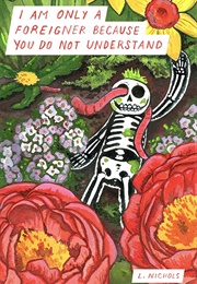 I Am Only a Foreigner Because You Do Not Understand (L.Nichols)