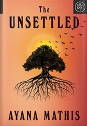 The Unsettled (Ayana Mathis)
