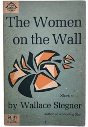 The Women on the Wall (Wallace Stegner)