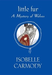 Little Fur: A Mystery of Wolves (Isobelle Carmody)